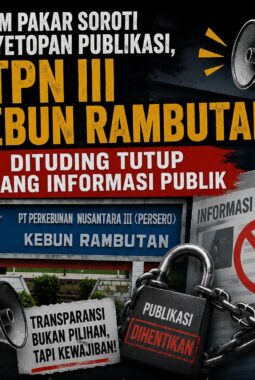 LSM PAKAR Soroti Penyetopan Publikasi, PTPN III Kebun Rambutan Dituding Tutup Ruang Informasi Publik
